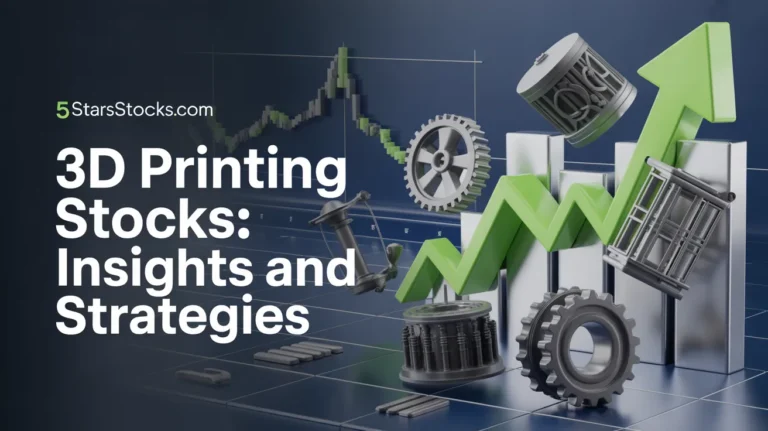 Investing in 5starsstocks.com 3D Printing Stocks: Insights and Strategies