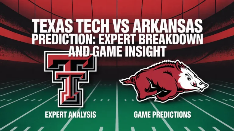 Texas Tech vs Arkansas Prediction: Expert Breakdown and Game Insight