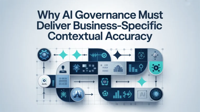 Why AI Governance Must Deliver Business-Specific Contextual Accuracy